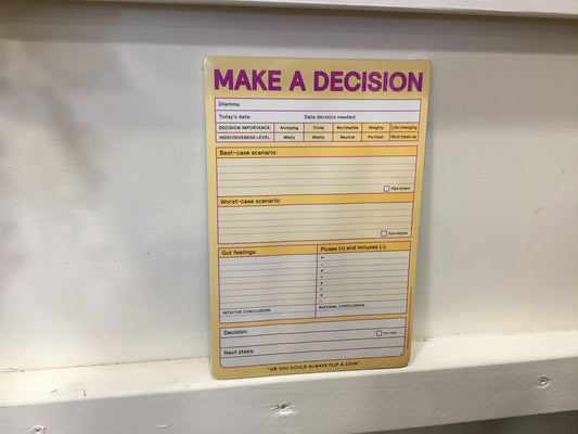 Make a decision pad.